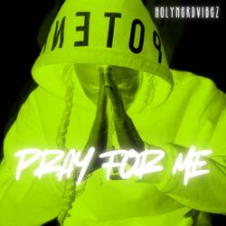 PRAY FOR ME