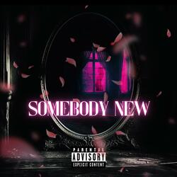 Somebody New