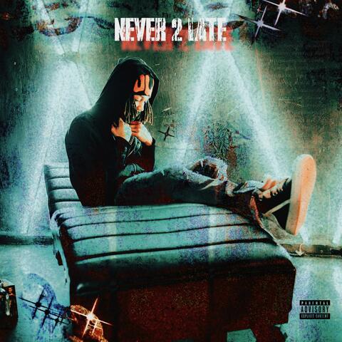 Never 2 Late
