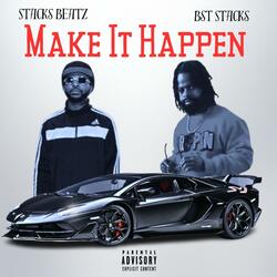 Make it Happen (feat. BST Stacks)