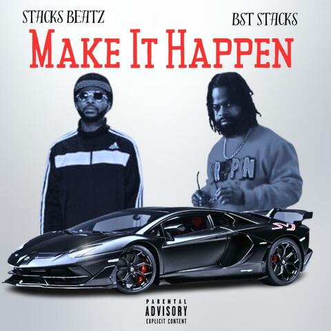 Make it Happen (feat. BST Stacks)