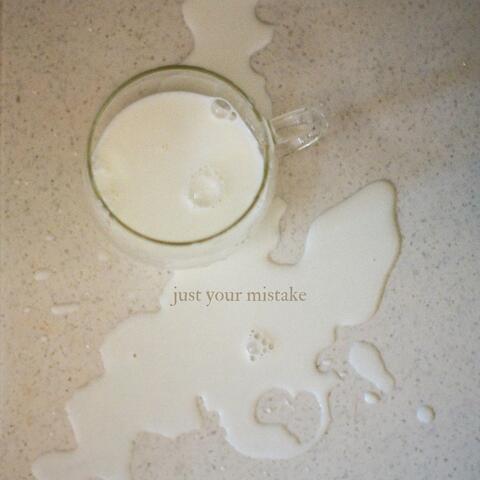 just your mistake