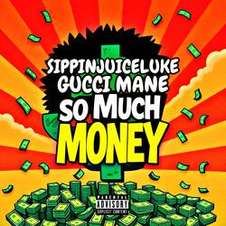 SO MUCH MONEY (feat. Gucci Mane)