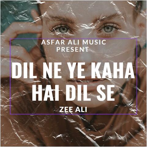 Dil Ne Ye Kaha Hai Dil Se (feat. Zee Ali)