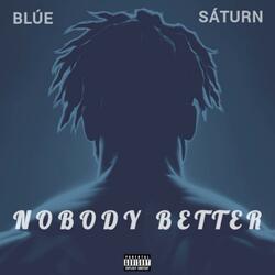 Nobody Better (feat. SÁTURN)