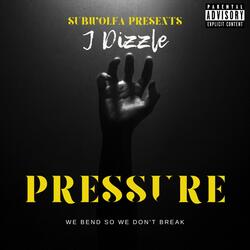 Pressure (feat. J Dizzle)