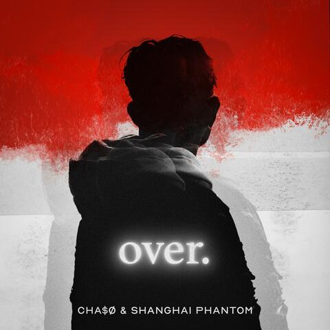 over. (feat. Shanghai Phantom)