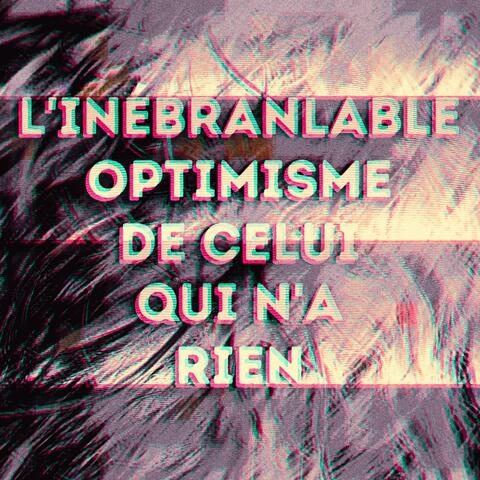 L'inébranlable optimisme de celui qui n'a rien