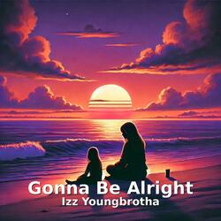 Gonna be alright