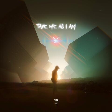 TAKE ME AS I AM
