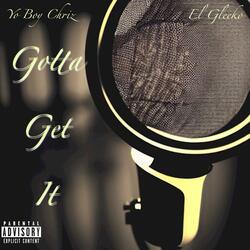 Gotta Get It (feat. El Gleeko)