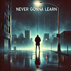 Never Gonna Learn