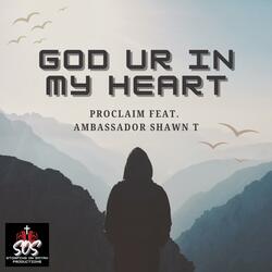 God Ur In My Heart (feat. Ambassador Shawn T)