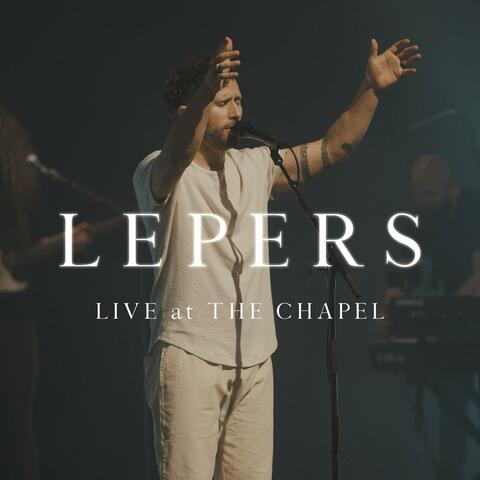 LEPERS (Live at the Chapel)