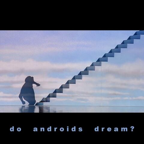 do androids dream?
