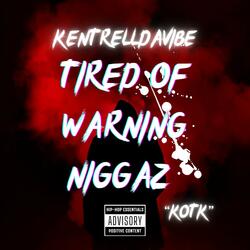 Tired Of Warning Niggaz