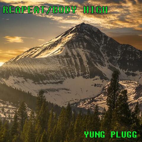 REPEAT/BODY HIGH