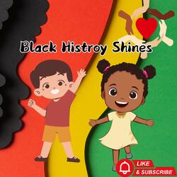 Black History Shines A joyful, energetic kids’ song with a catchy rhythm to tewach children about our heros.