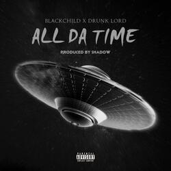 All Da Time (feat. Blackchild)