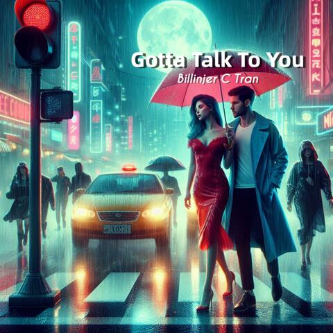 Gotta Talk To You