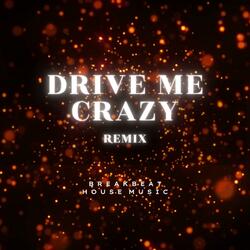 DRIVE ME CRAZY (Breakbeat House Music)