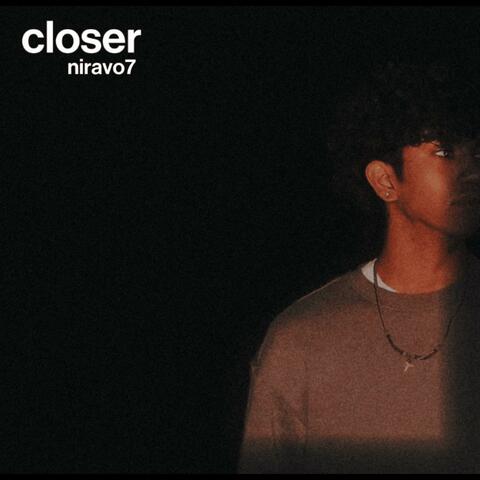 closer