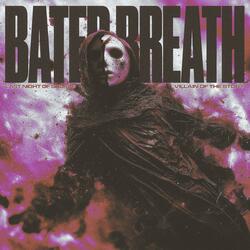 Bated Breath (feat. Villain of the Story)