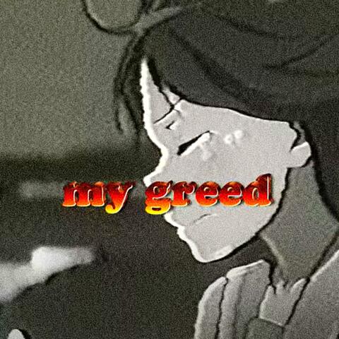 My Greed (feat. RONIN.FLP)