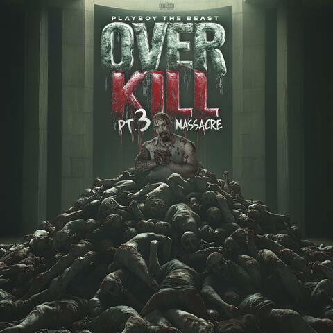 Over Kill Pt. 3 Massacre: Massacre