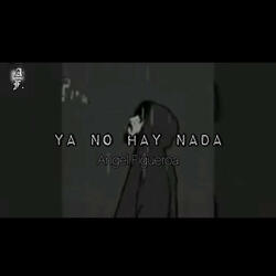 YA NO HAY NADA