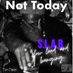 Not Today (slowed)