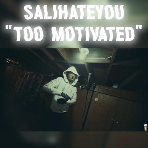 Too Motivated