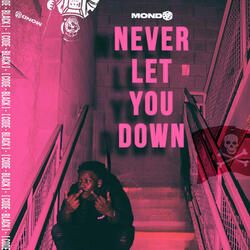 NEVER LET YOU DOWN