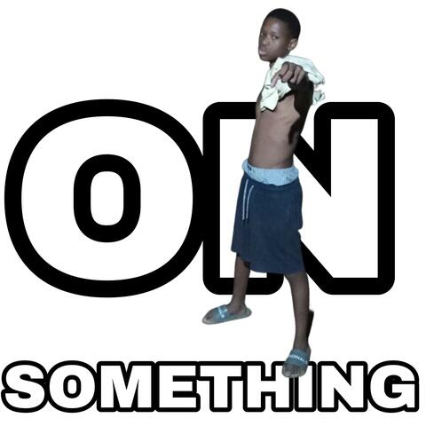 On Something
