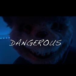 Dangerous