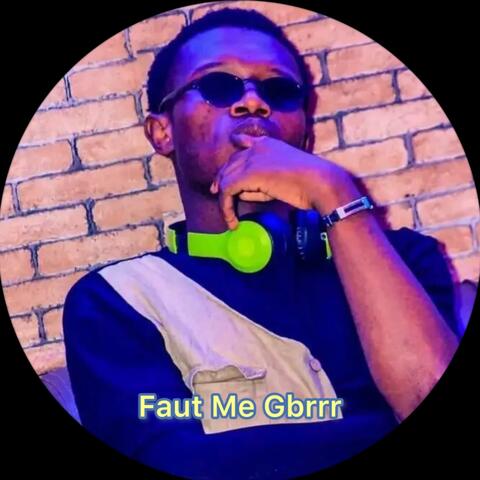 Faut Me Gbrrr