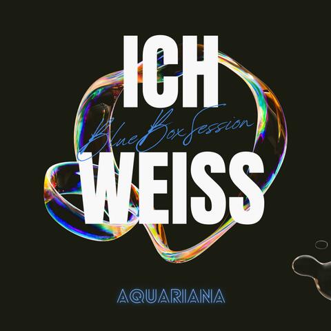Ich Weiß (BlueBoxSession)