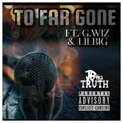 TO FAR GONE (feat. G.WIZ & LILBIG)