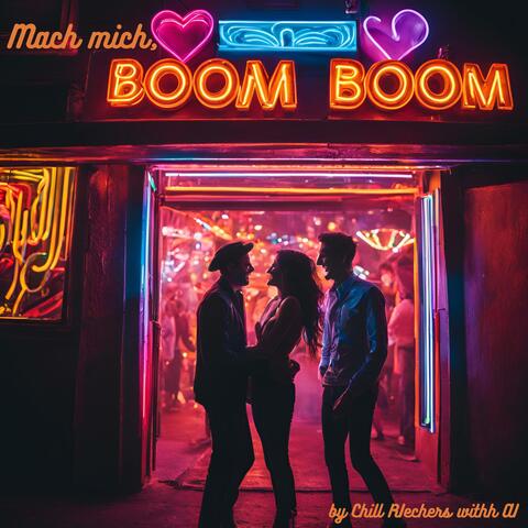 Mach mich, Boom Boom