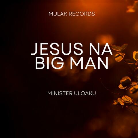 Jesus Na Big Man