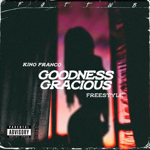 Goodness Gracious (Freestyle)