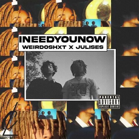 Ineedyounow. (feat. Weirdoshxt)
