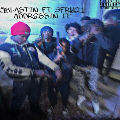 ADDRESSIN IT (feat. 3FRM21)