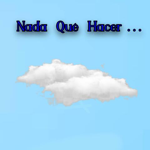 Nada Que Hacer