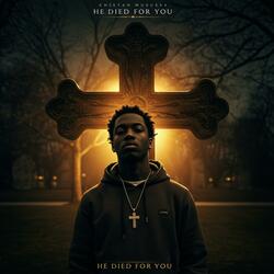 He Died For You (Christian Rap About Jesus' Sacrifice On The Cross)