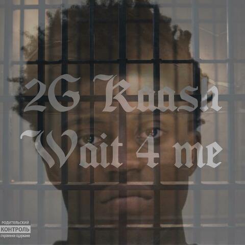 Wait 4 Me