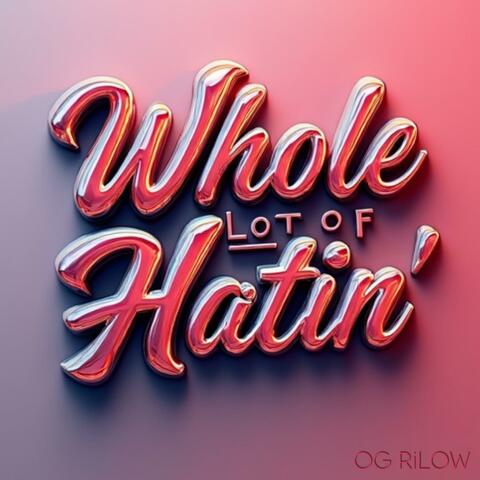 Whole-Lotta Hatin'