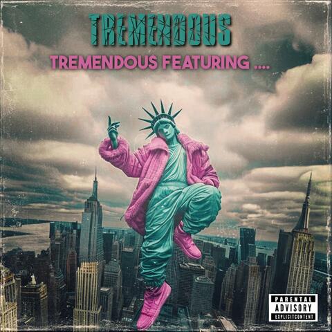 TREMENDOUS FEATURING....