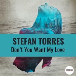 Don't you want my love