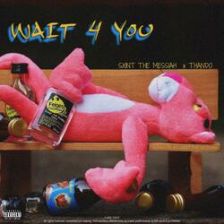 WAIT 4 YOU (feat. THANDO & SXINT THE MESSIAH)
